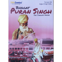Bhagat Puran Singh - The Timeless Savior By Daljeet Singh Sidhu and Tarveen Gill