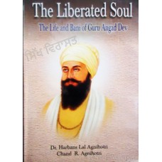 The Liberated Soul - The life and Bani of Guru Angad Dev - Writer Chand R. Agnihotri, Dr. Harbans Lal Agnihotri 