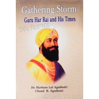 Gathering Storm - Guru Har Rai Ji and His Times- Writer Chand R. Agnihotri, Dr. Harbans Lal Agnihotri Publisher – Gopal Parkashan, Hisar 