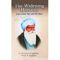 The Widening Horizon - Guru Amar Das Ji and his Bani- Writer Chand R. Agnihotri, Dr. Harbans Lal Agnihotri