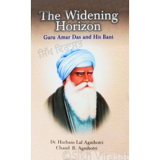 The Widening Horizon - Guru Amar Das Ji and his Bani- Writer Chand R. Agnihotri, Dr. Harbans Lal Agnihotri