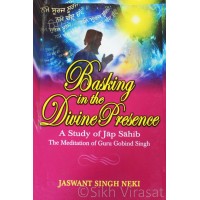 Basking In the Divine Presence - A Study Of Jap Sahib - The Meditation Of Guru Gobind Singh - Writer Jaswant Singh Neki Pubisher- Singh Brothers, Amritsar