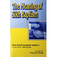 The Meaning Of Sikh Baptism (Amrit Ki Hai) By: Randhir Singh (Bhai Sahib)