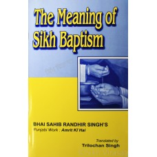 The Meaning Of Sikh Baptism (Amrit Ki Hai) By: Randhir Singh (Bhai Sahib)