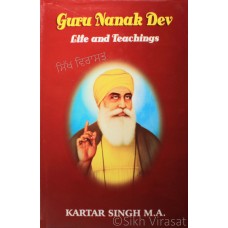 Guru Nanak Dev Life and Teachings By: Kartar Singh M.A.