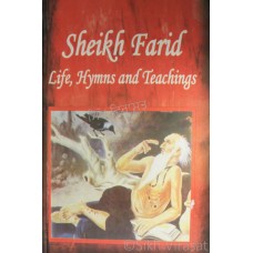 Sheikh Farid Life, Hymns and Teachings By: Jaspinder Singh Grover and Sukhmani Kaur Grover