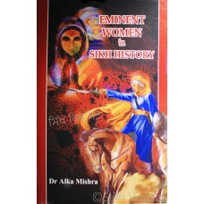 Eminent Women In Sikh History by: Dr. Alka Mishra 