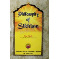 Philosophy Of Sikhism By: Sher Singh