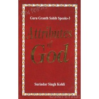 Guru Granth Sahib Speaks 3 -- Attributes of God