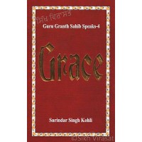 Guru Granth Sahib Speaks 4 -- Grace