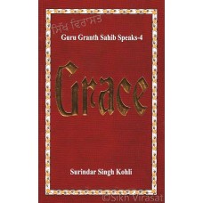 Guru Granth Sahib Speaks 4 -- Grace