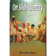 On Sikh Identity By: Birendra Kaur