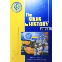 The Sikhs In History 2014 By: Sangat Singh