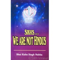 Sikhs....We are not Hindus By: Bhai Kahn Singh Nabha