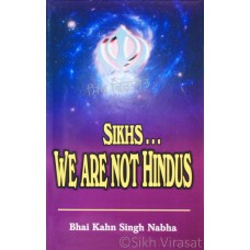 Sikhs....We are not Hindus By: Bhai Kahn Singh Nabha