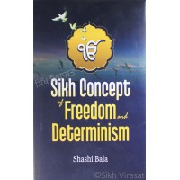 Sikh Concept of Freedom and Determinism By: Shashi Bala