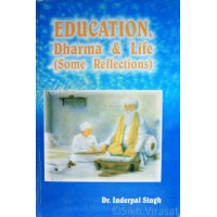 Education, Dharma & Life (Some Reflections) By: Dr. Inderpal Singh