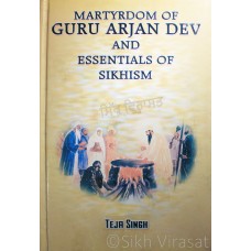 Martyrdom of Guru Arjan Dev and Essentials of Sikhism – By. Teja Singh
