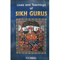 Lives And Teachings of Sikh Gurus By: P. S. Duggal