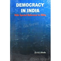 Democracy In India- With Special Reference To Sikhs By: Dr. R.S. Bhalla