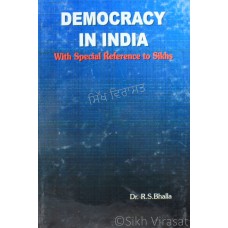 Democracy In India- With Special Reference To Sikhs By: Dr. R.S. Bhalla