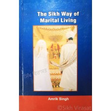 The Sikh Way of Marital Living By: Amrik Singh