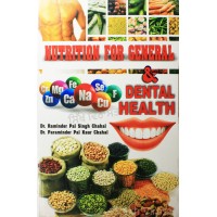 Nutrition for General and Dental Health By: Dr. Raminder Pal Singh Chahal & Dr. Parminder Pal Kaur Chahal