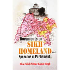 Documents On Sikh Homeland and Speeches In Parliament Book By: Bhai Sahib Sirdar Kapur Singh
