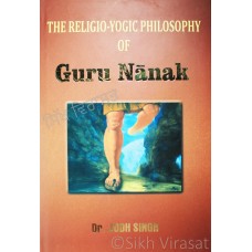 The Religio-Yogic Philosophy Of Guru Nanak By: Dr. Jodh Singh