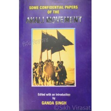 Some Confidential Papers of The Akali Movement By: Ganda Singh