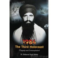 1984 - The Third Holocaust (Tragedy and Contemplation) By: Dr. Sukhpreet Singh Udhoke
