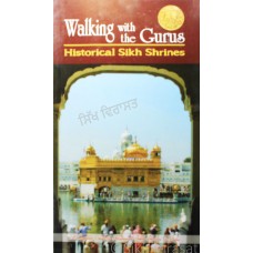 Walking with the Gurus: Historical Sikh Shrines Published by: B. Chattar Singh Jiwan Singh