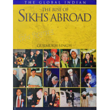 The Global Indian: The Rise of Sikhs Abroad Book By: Gurmukh Singh