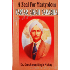 A Zeal For Martyrdom Kartar Singh Sarabha