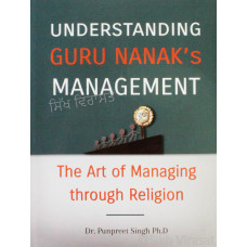 Understanding Guru Nanak’s Management: The Art of Managing Through Religion